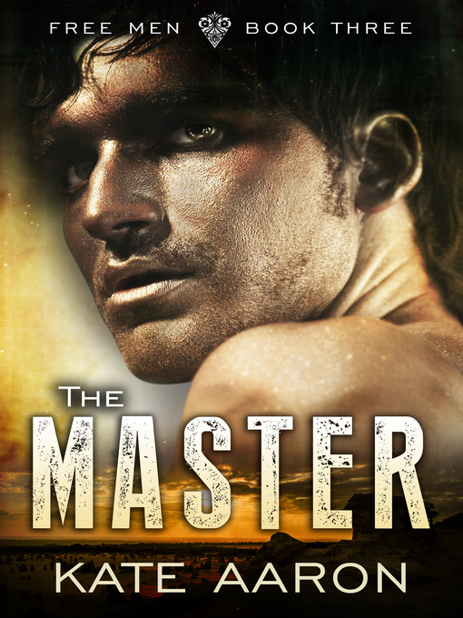 Title details for The Master (Free Men, #3) by Kate Aaron - Available